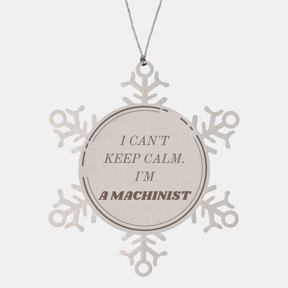 Unique Machinist Snowflake Ornament I Cant Keep Calm Christmas Gift for Engineers and Mechanics