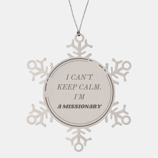 Unique Missionary Snowflake Ornament - I Cant Keep Calm, Christmas Gift for Missionary with Hope and Inspiration for Holidays