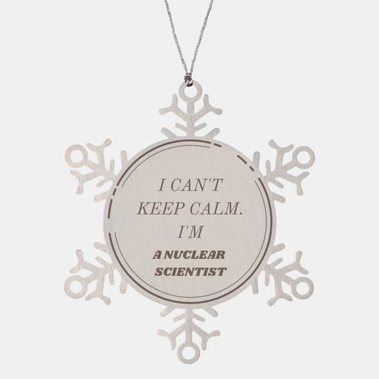 Unique Snowflake Ornament for Nuclear Scientist - I Cant Keep Calm Perfect Christmas Gift to Celebrate Your Success in the Field and Show Your Passion for Science