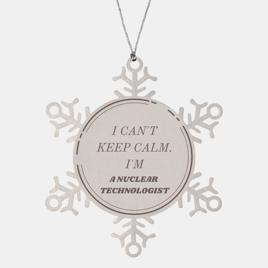 Unique Snowflake Ornament for Nuclear Technologist - I Cant Keep Calm. Perfect Gift for Christmas and Holidays, Confidence Boosting