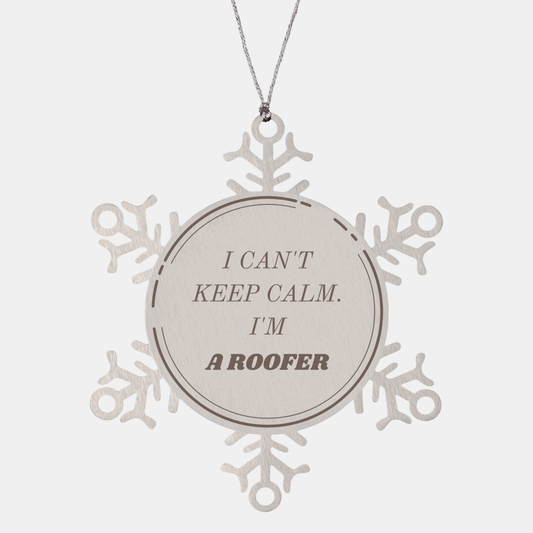 Roofer Snowflake Ornament - Unique Christmas Gift for the Hardworking Roofer Who Cant Keep Calm