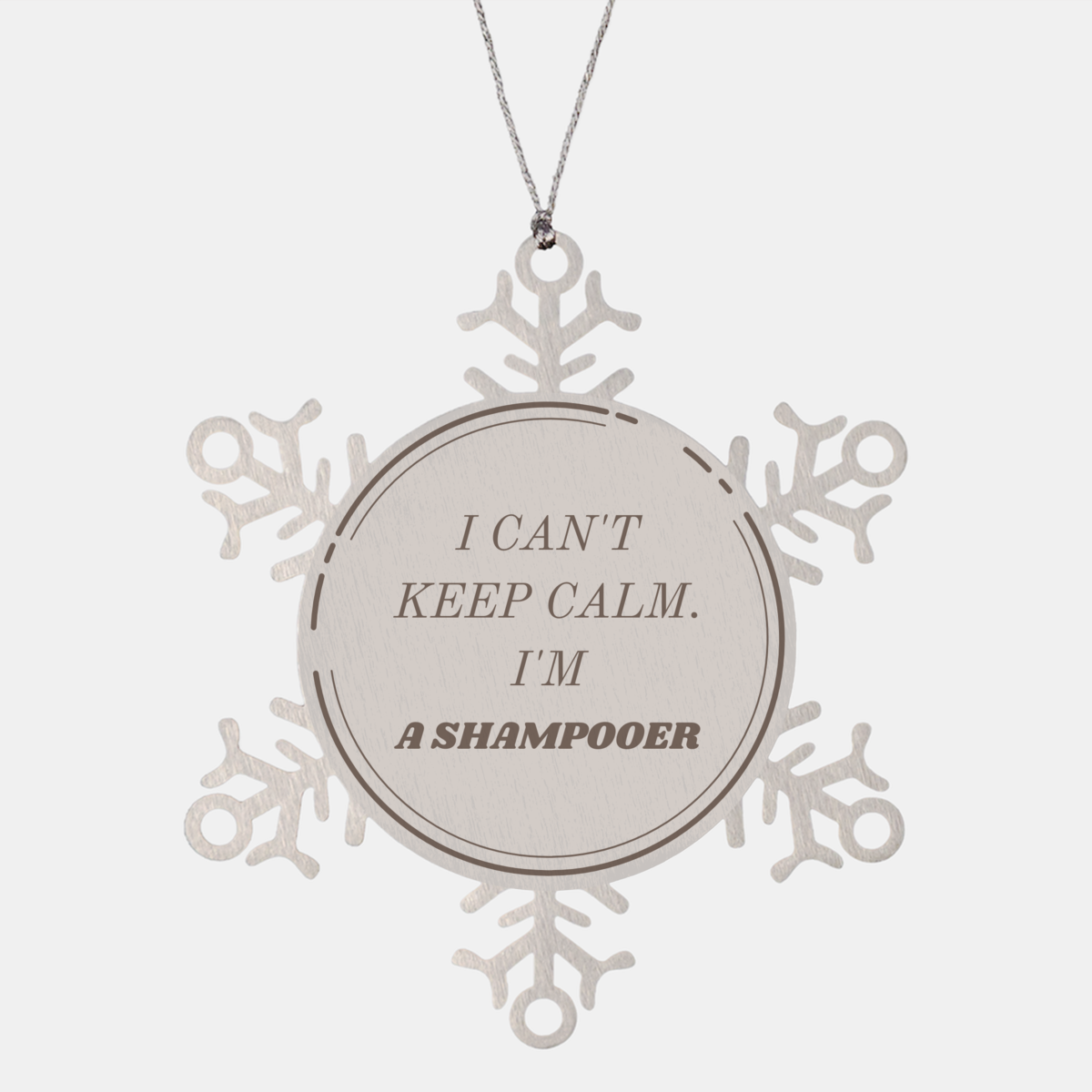 Shampooer Snowflake Ornament - I Cant Keep Calm, Im a Shampooer for Christmas, Holidays, and Graduation Gift Ideas