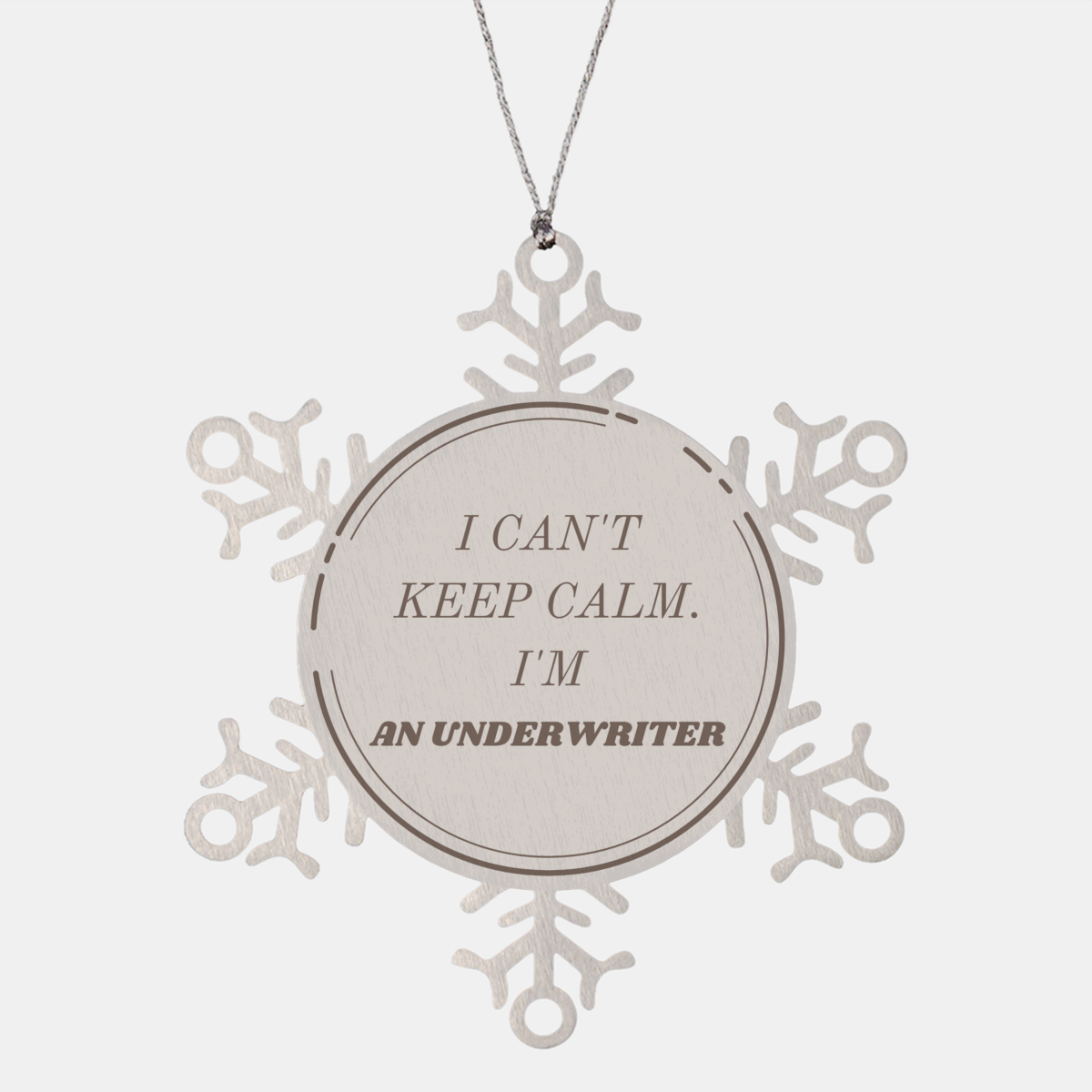 Underwriter Snowflake Ornament - I cant keep calm, Im an Underwriter, Perfect Gift for Christmas, Holidays, and Special Occasions