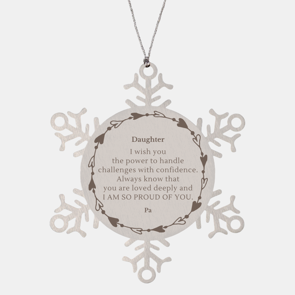 Daughter Snowflake Ornament Engraved with Inspirational Quote for Christmas, Holiday Gift, Graduation - Always Loved and Proud of You, Daughter, Daughter, Daughter