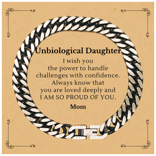 Unbiological Daughter Cuban Link Chain Bracelet I wish you the power to handle challenges with confidence. Always know that you are loved deeply and I am so proud of you. Love, Mom - Inspirational Gift for Birthday, Christmas, Graduation, Holidays