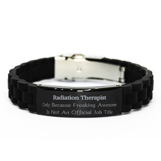 Radiation Therapist Inspirational Black Glidelock Clasp Bracelet - Because Freaking Awesome Is Not An Official Job Title for Graduation, Birthday, Holidays and Veterans Day