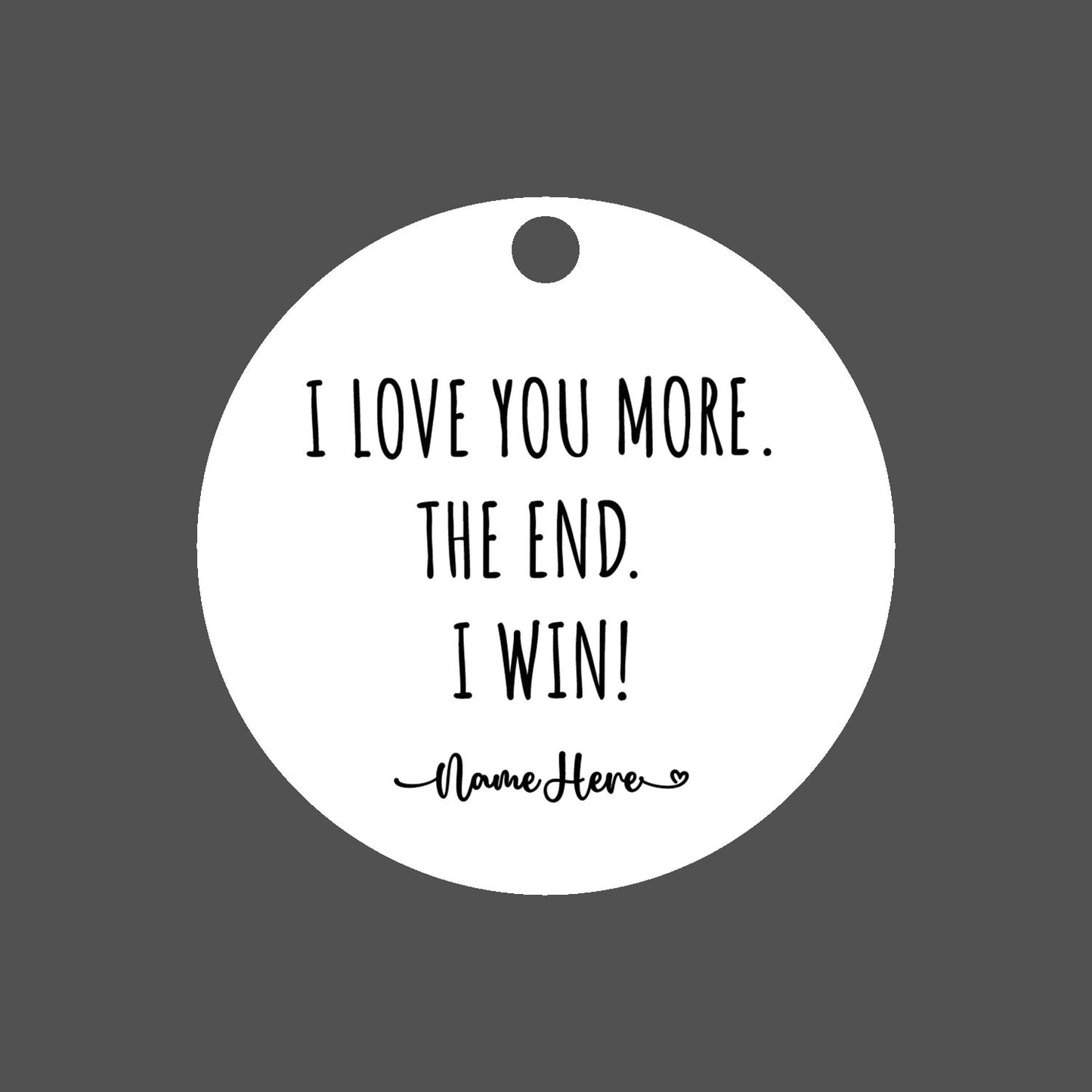 Personalized Ornament Gift, I love you more. The end. I win. Boyfriend Gift Anniversary Girlfriend Gift