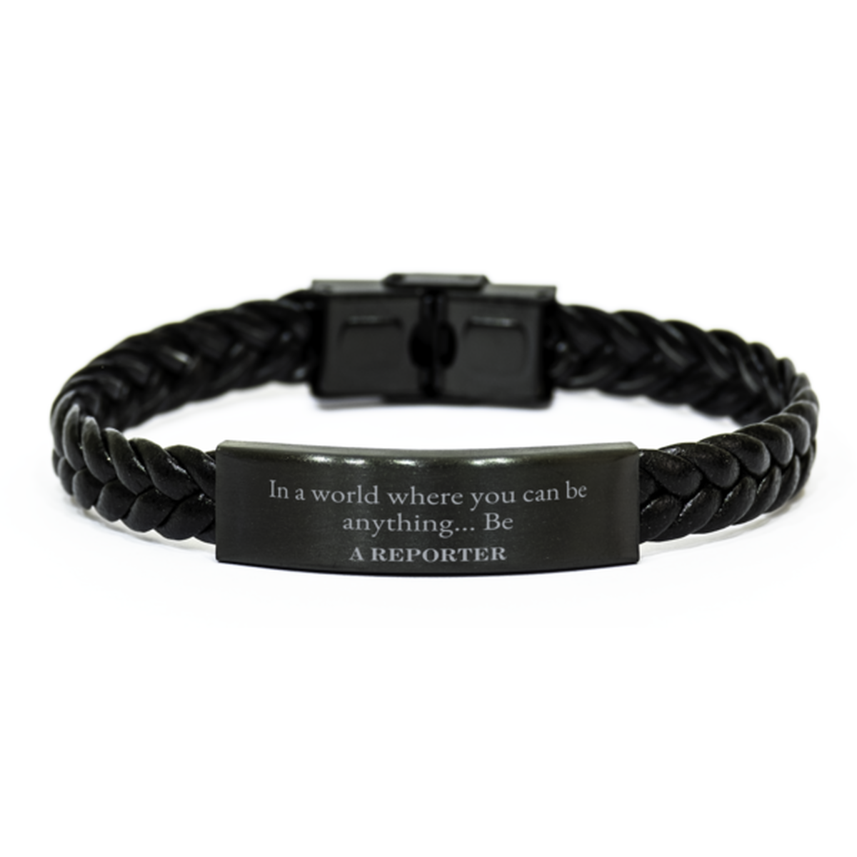 Gifts for Reporter, In a world where you can be anything, Appreciation Birthday Braided Leather Bracelet for Men, Women, Friends, Coworkers