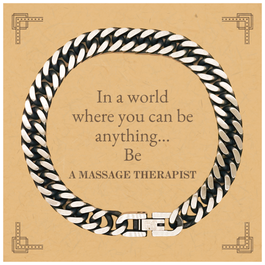 Gifts for Massage Therapist, In a world where you can be anything, Appreciation Birthday Cuban Link Chain Bracelet for Men, Women, Friends, Coworkers