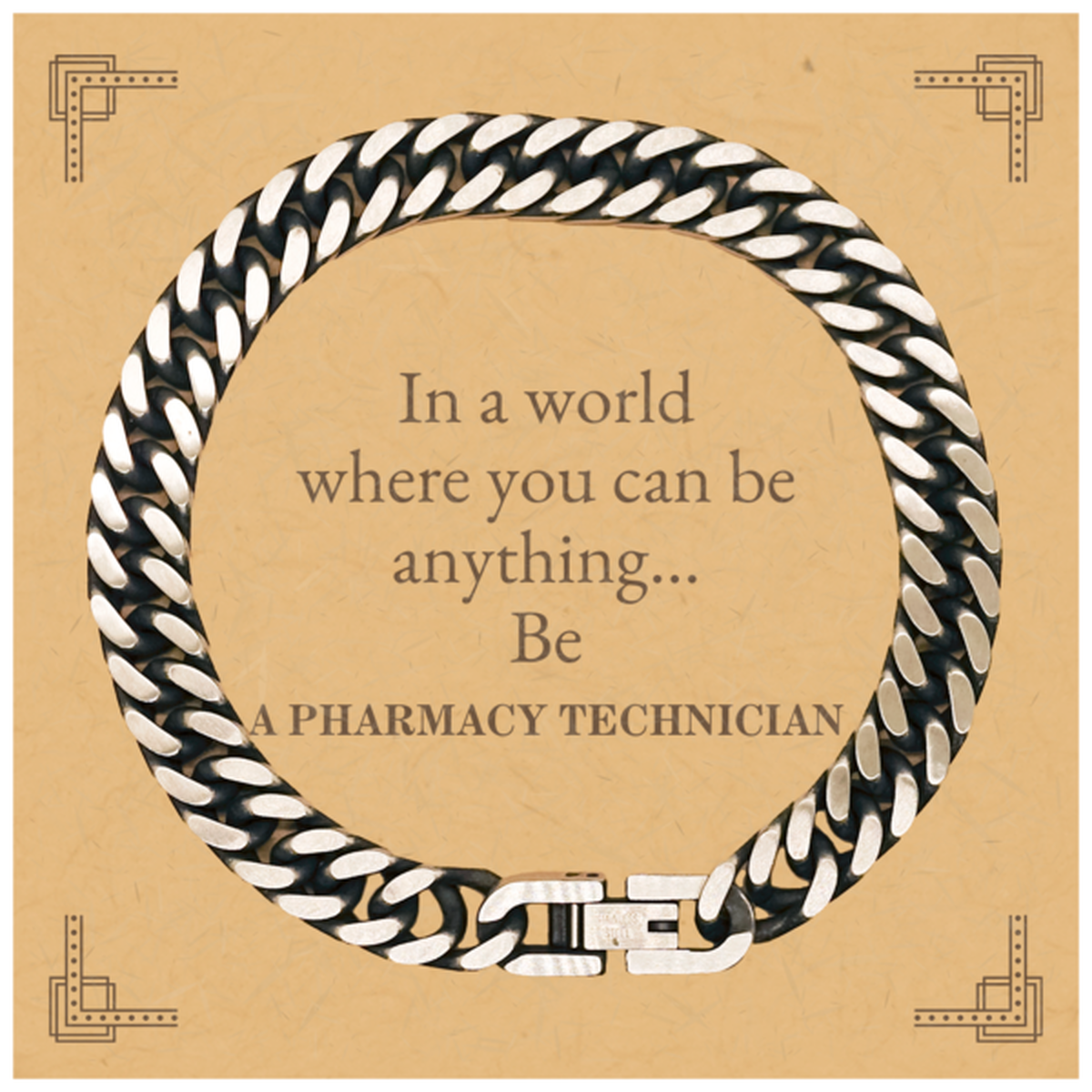 Gifts for Pharmacy Technician, In a world where you can be anything, Appreciation Birthday Cuban Link Chain Bracelet for Men, Women, Friends, Coworkers