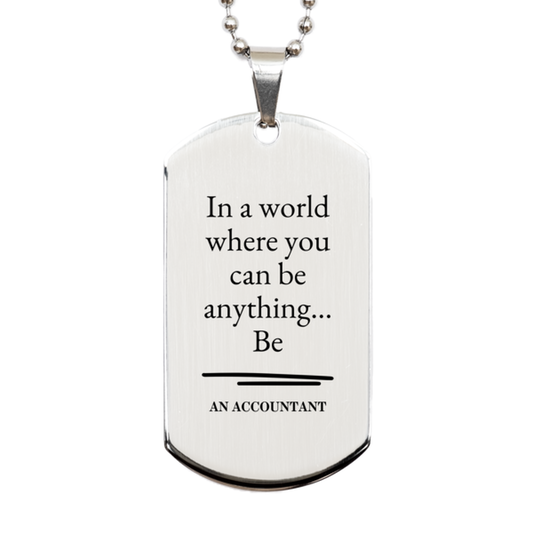 gifts for accountant in a world where you can be anything appreciation birthday silver dog tag for men women friends coworkers