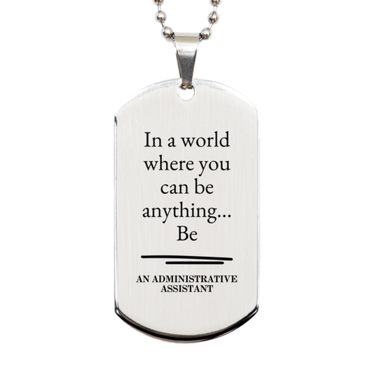 gifts for administrative assistant in a world where you can be anything appreciation birthday silver dog tag for men women friends coworkers