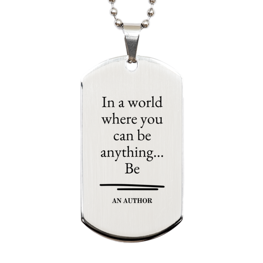 gifts for author in a world where you can be anything appreciation birthday silver dog tag for men women friends coworkers