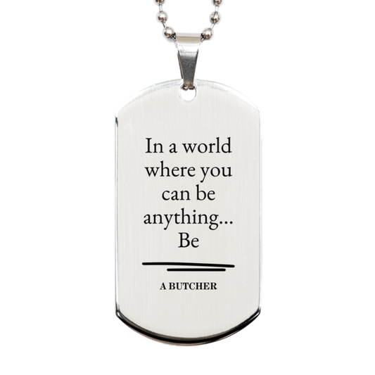 gifts for butcher in a world where you can be anything appreciation birthday silver dog tag for men women friends coworkers