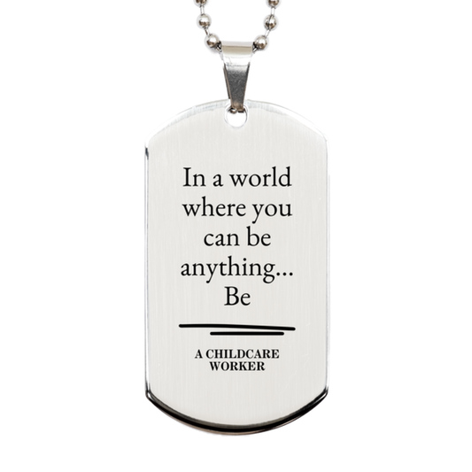 gifts for childcare worker in a world where you can be anything appreciation birthday silver dog tag for men women friends coworkers