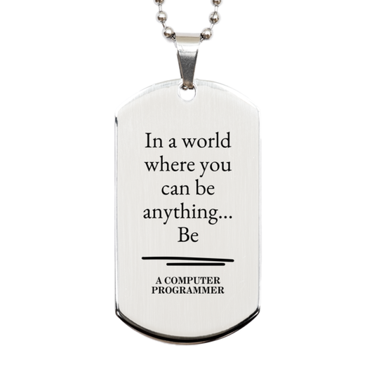 gifts for computer programmer in a world where you can be anything appreciation birthday silver dog tag for men women friends coworkers