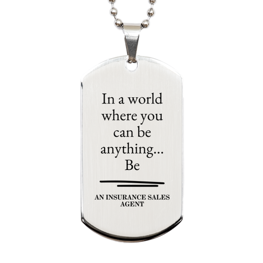 gifts for insurance sales agent in a world where you can be anything appreciation birthday silver dog tag for men women friends coworkers