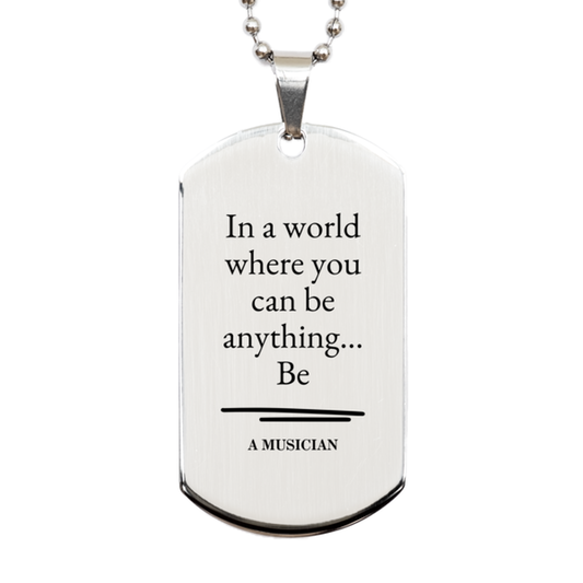 gifts for musician in a world where you can be anything appreciation birthday silver dog tag for men women friends coworkers