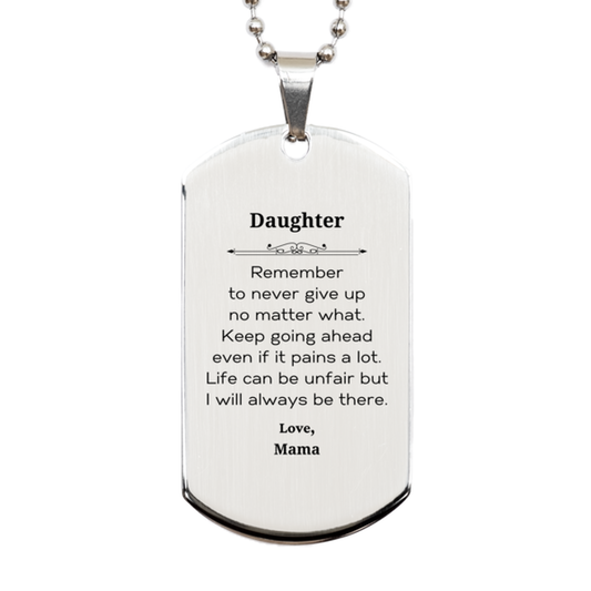 daughter motivational gifts from mama remember to never give up no matter what inspirational birthday silver dog tag for daughter