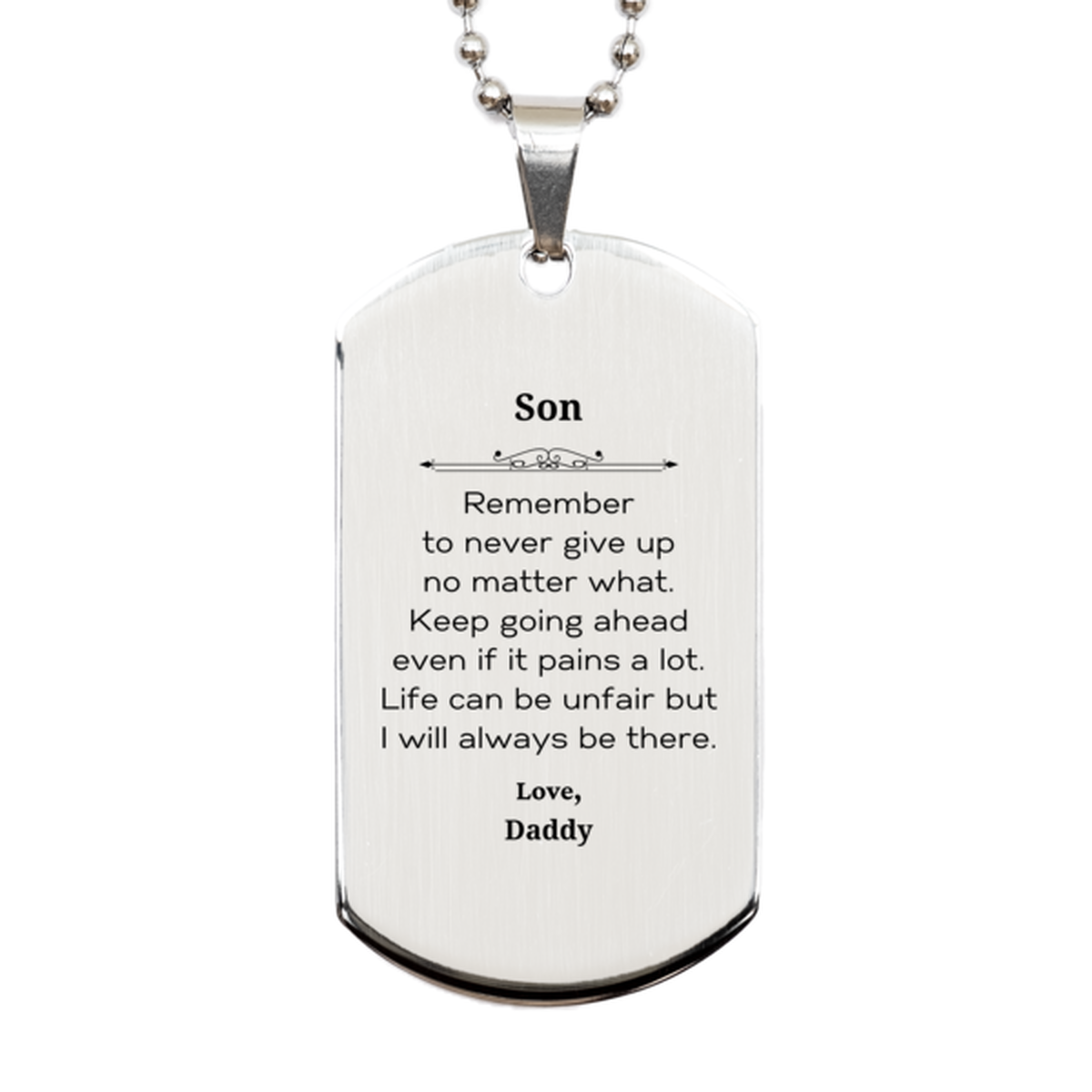 Son Motivational Gifts from Daddy, Remember to never give up no matter what, Inspirational Birthday Silver Dog Tag for Son