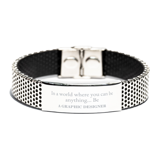 Gifts for Graphic Designer, In a world where you can be anything, Appreciation Birthday Stainless Steel Bracelet for Men, Women, Friends, Coworkers