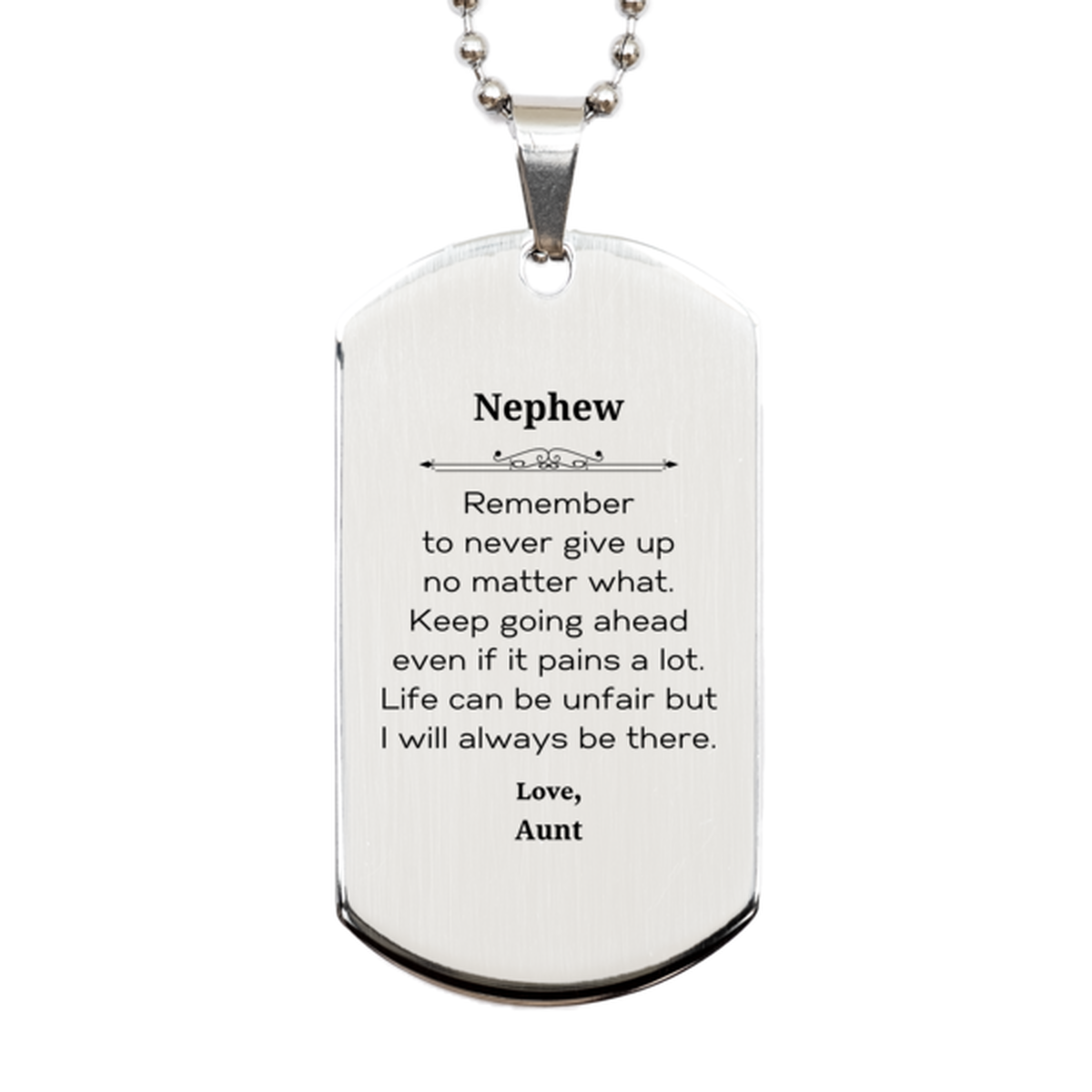 Nephew Motivational Gifts from Aunt, Remember to never give up no matter what, Inspirational Birthday Silver Dog Tag for Nephew