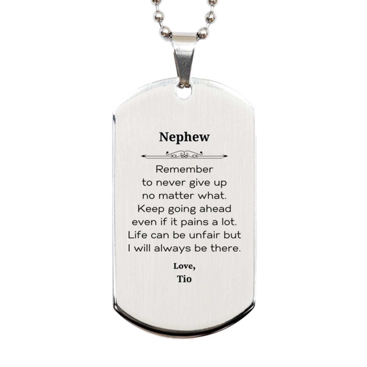 Nephew Motivational Gifts from Tio, Remember to never give up no matter what, Inspirational Birthday Silver Dog Tag for Nephew