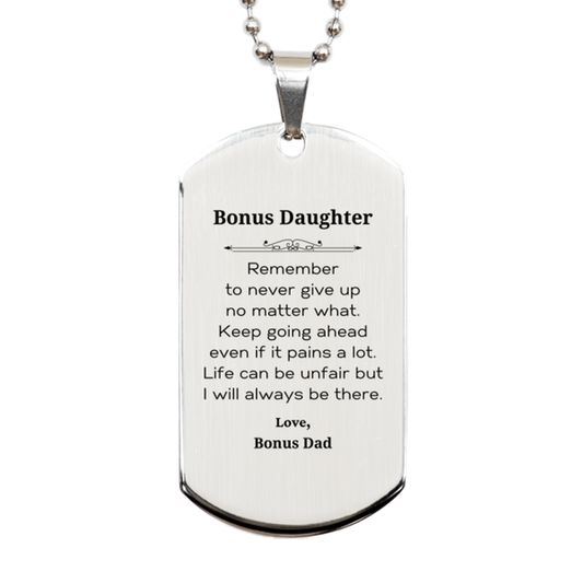 Bonus Daughter Motivational Gifts from Bonus Dad, Remember to never give up no matter what, Inspirational Birthday Silver Dog Tag for Bonus Daughter