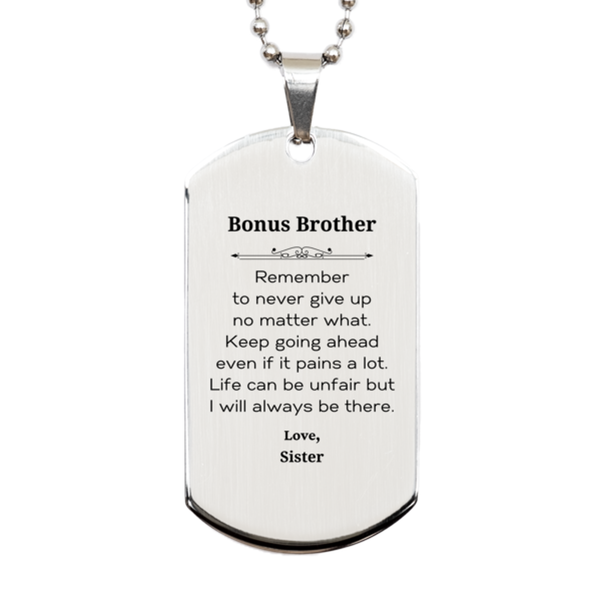 Bonus Brother Motivational Gifts from Sister, Remember to never give up no matter what, Inspirational Birthday Silver Dog Tag for Bonus Brother