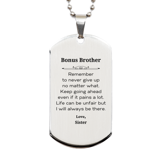 Bonus Brother Motivational Gifts from Sister, Remember to never give up no matter what, Inspirational Birthday Silver Dog Tag for Bonus Brother