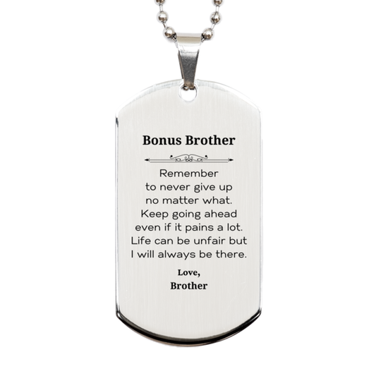 Bonus Brother Motivational Gifts from Brother, Remember to never give up no matter what, Inspirational Birthday Silver Dog Tag for Bonus Brother