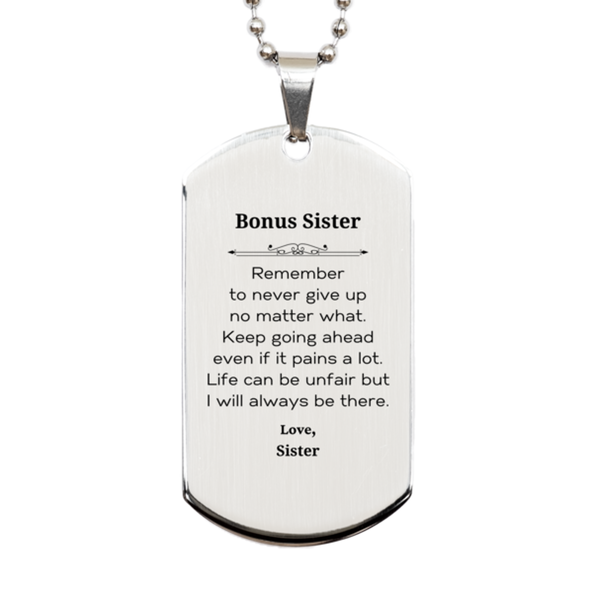 Bonus Sister Motivational Gifts from Sister, Remember to never give up no matter what, Inspirational Birthday Silver Dog Tag for Bonus Sister