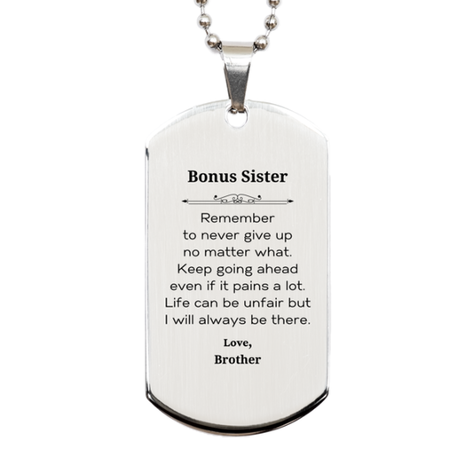 Bonus Sister Motivational Gifts from Brother, Remember to never give up no matter what, Inspirational Birthday Silver Dog Tag for Bonus Sister