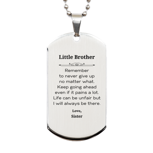 Little Brother Motivational Gifts from Sister, Remember to never give up no matter what, Inspirational Birthday Silver Dog Tag for Little Brother
