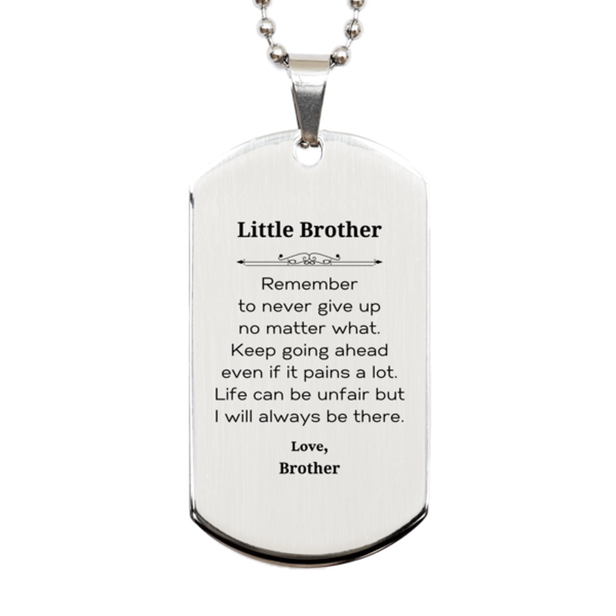 Little Brother Motivational Gifts from Brother, Remember to never give up no matter what, Inspirational Birthday Silver Dog Tag for Little Brother