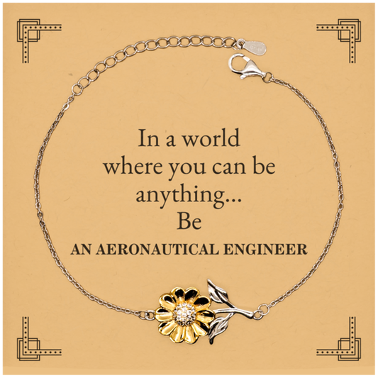 Gifts for Aeronautical Engineer, In a world where you can be anything, Appreciation Birthday Sunflower Bracelet for Men, Women, Friends, Coworkers