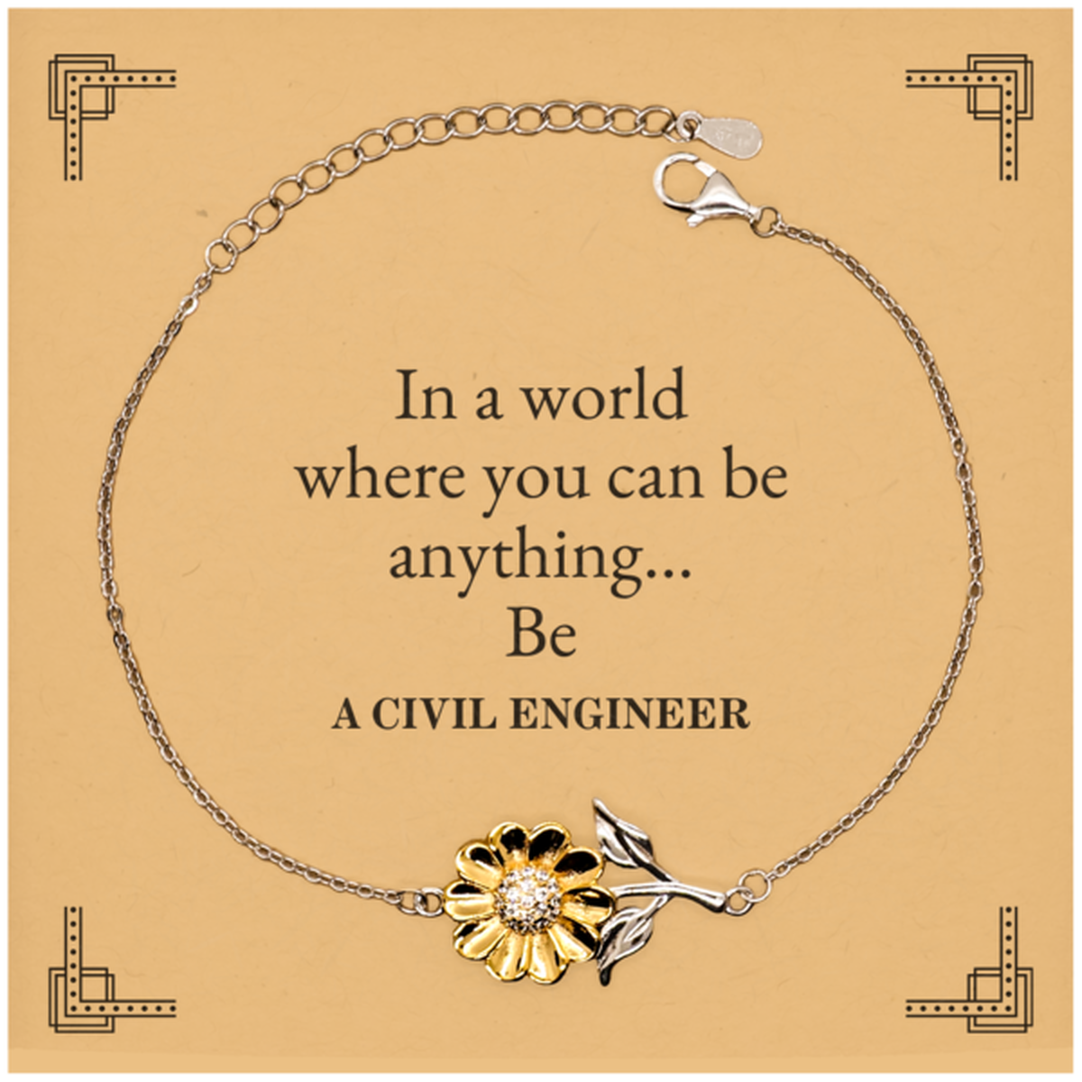 Gifts for Civil Engineer, In a world where you can be anything, Appreciation Birthday Sunflower Bracelet for Men, Women, Friends, Coworkers