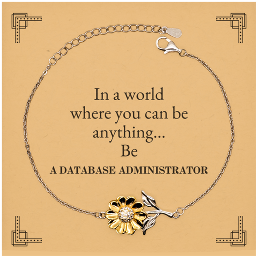 Gifts for Database Administrator, In a world where you can be anything, Appreciation Birthday Sunflower Bracelet for Men, Women, Friends, Coworkers