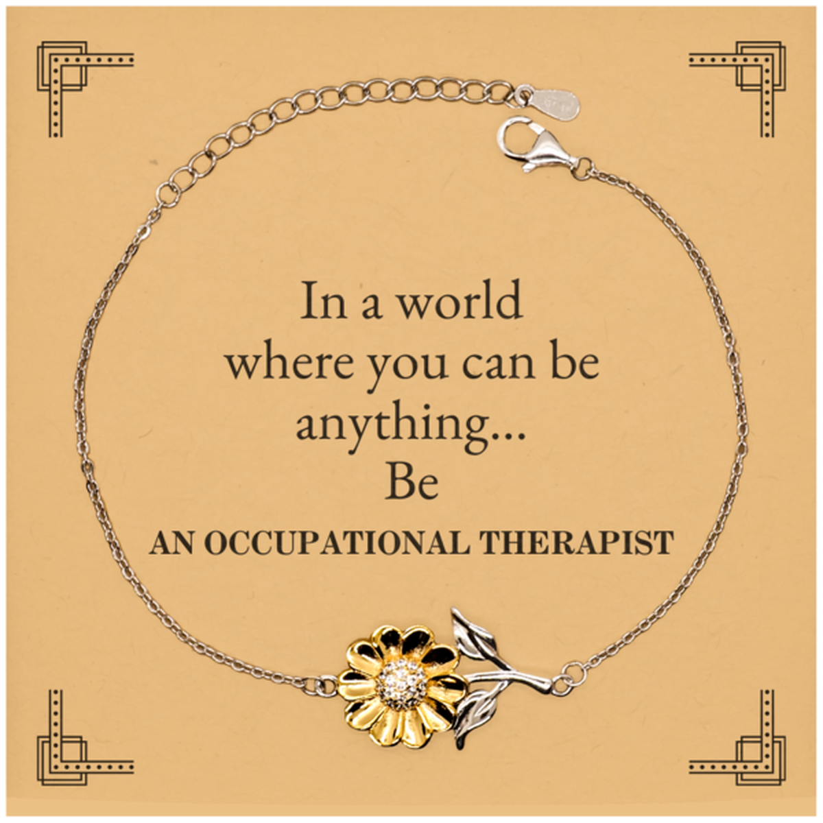 Gifts for Occupational Therapist, In a world where you can be anything, Appreciation Birthday Sunflower Bracelet for Men, Women, Friends, Coworkers