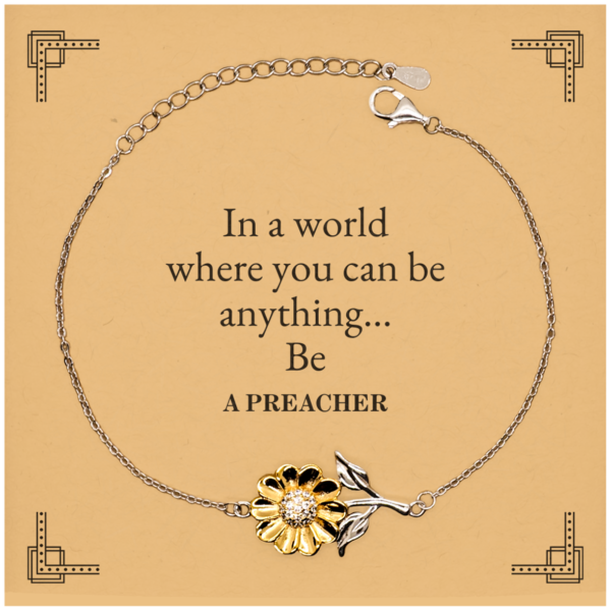 Gifts for Preacher, In a world where you can be anything, Appreciation Birthday Sunflower Bracelet for Men, Women, Friends, Coworkers