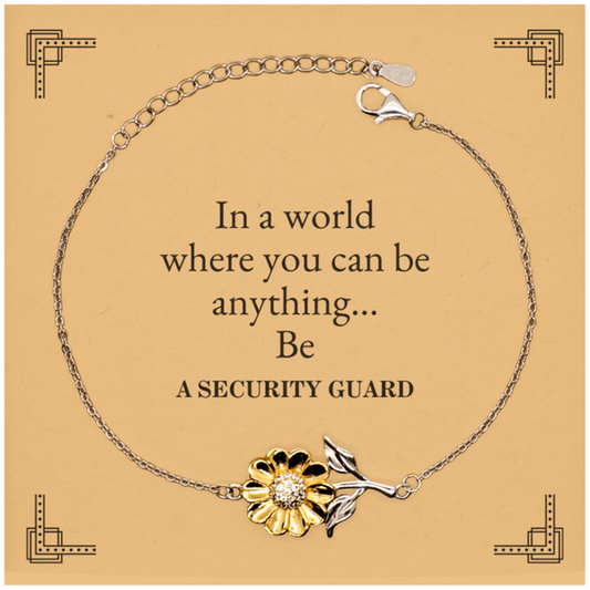 Gifts for Security Guard, In a world where you can be anything, Appreciation Birthday Sunflower Bracelet for Men, Women, Friends, Coworkers